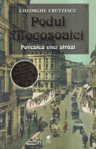 Gheorghe Crutzescu - Podul Mogosoaiei. Povestea unei strazi
