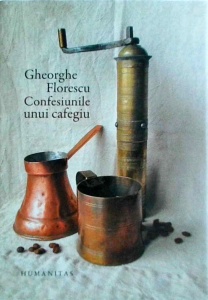 Gheorghe Florescu - Confesiunile unui cafegiu (2017)