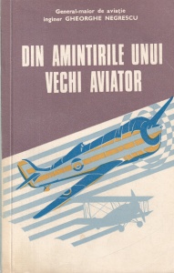 Gheorghe Negrescu - Din amintirile unui vechi aviator