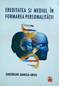 Gheorghe Oancea Ursu - Ereditatea si mediul in formarea personalitatii