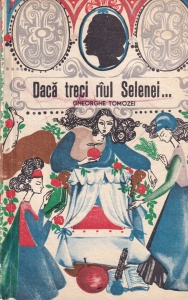 Gheorghe Tomozei - Daca treci raul Selenei... (Copilaria lui Eminescu)