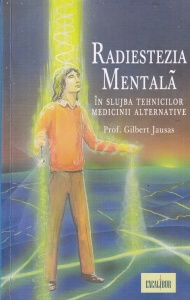 Gilbert Jausas - Radiestezia mentala. In slujba tehnicilor medicinii alternative