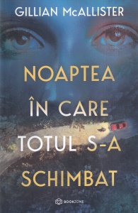 Gillian McAllister - Noaptea in care totul s-a schimbat