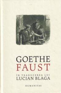 Goethe - Faust. In traducerea lui Lucian Blaga (Editia Humanitas)