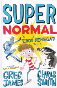 Greg James, Chris Smith - Supernormal si eroii renegati