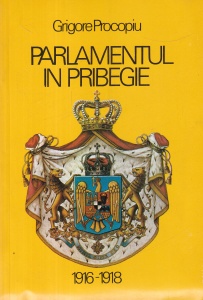 Grigore Procopiu - Parlamentul in pribegie. 1916-1918