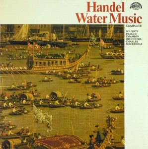 Handel - Water Music, Complete. Soloists Prague Chamber Orchestra, Conductor Charles Mackerras