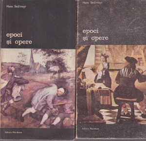 Hans Sedlmayr - Epoci si opere. Studii de istoria si teoria artei, 2 volume