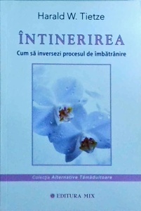 Harald W. Tietze - Intinerirea. Cum sa inversezi procesul de imbatranire