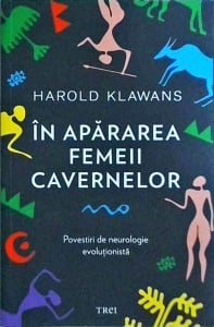 Harold L. Klawans - In apararea femeii cavernelor. Povestiri de neurologie evolutionista - Img 1