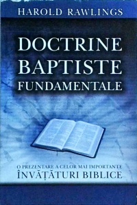 Harold Rawlings - Doctrine baptiste. O prezentare a celor mai importante invataturi biblice