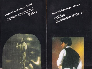 Harriet Beecher-Stowe - Coliba unchiului Tom, 2 volume