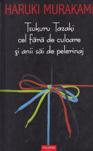 Haruki Murakami - Tsukuru Tazaki cel fara de culoare si anii sai de pelerinaj