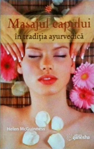 Helen McGuinness - Masajul capului in traditia ayurvedica
