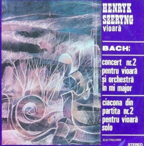 Henryk Szeryng, Bach – Concert nr. 2 pentru vioara si Orchestra in Mi Major. Ciacona din partita nr. 2 pentru vioara solo