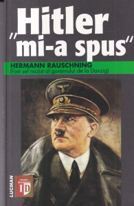 Hermann Rauschning - Hitler mi-a spus. Confidentele Fuhrerului despre planul sau de cucerire a lumii