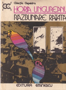 Horia Ungureanu - Razbunare ratata. Noaptea papagalilor