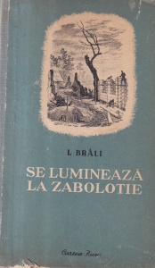 I. Brali - Se lumineaza la Zabolotie