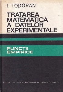 I. Todoran - Tratarea matematica a datelor experimentale. Functii empirice