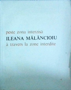 Ileana Malancioiu - Peste zona interzisa. A travers la zone interdite. Editie bilingva