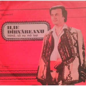 Ilie Dirvareanu – Inima, sa nu ma lasi