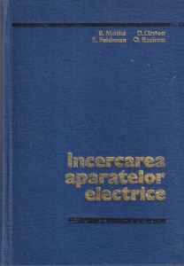 Incercarea aparatelor electrice - B. Mathe, D. Cirstea, E. Feldman, O. Rarinca
