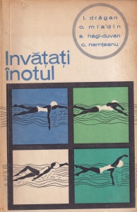 Invatati inotul - I. Dragan, O. Mladin, S. Hagi-Duvan, C. Nemteanu