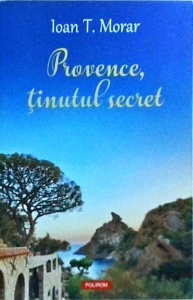 Ioan T. Morar - Provence, tinutul secret