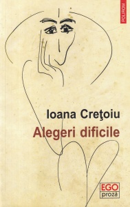 Ioana Cretoiu - Alegeri dificile. Povestiri