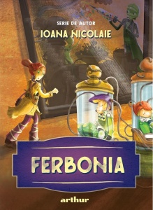 Ioana Nicolaie - Ferbonia, cu ilustratii de Anca Smarandache