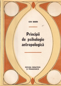 Ion Biberi - Principii de psihologie antropologica