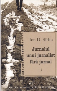 Ion D. Sirbu - Jurnalul unui jurnalist fara jurnal, volumul 1