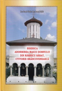 Ionel Ene - Biserica Adormirea Maicii Domnului din Ramnicu Sarat, ctitorie brancoveneasca