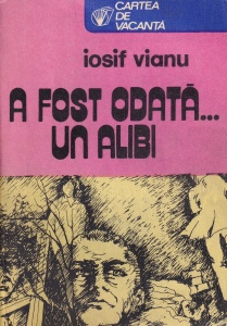 Iosif Vianu - A fost odata... un alibi