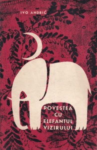 Ivo Andric - Povestea cu elefantul vizirului