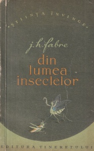 J. H. Fabre - Din lumea insectelor
