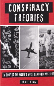 Jamie King - Conspiracy Theories. A guide to the world's most intriguing mysteries