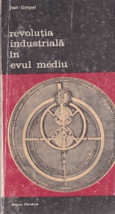 Jean Gimpel - Revolutia industriala in evul mediu