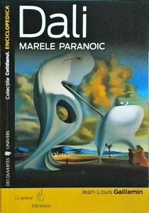 Jean-Louis Gaillemin - Dali. Marele paranoic