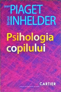 Jean Piaget, Barbel Inhelder - Psihologia copilului (2005)