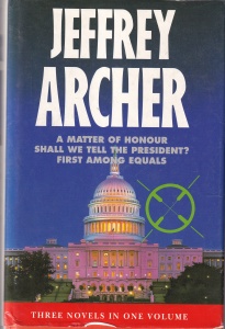 Jeffrey Archer - A Matter of Honour: Shall We Tell the President. First Among Equals