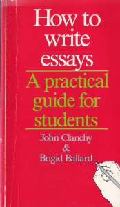 John Clancy, Brigid Ballard - How to Write Essays: A Practical Guide for Students