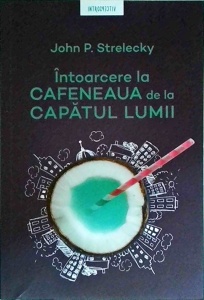 John Strelecky - Intoarcerea la cafeneaua de la capatul lumii