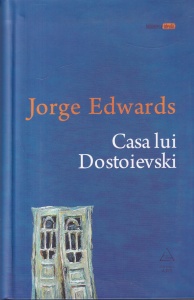 Jorge Edwards - Casa lui Dostoievski
