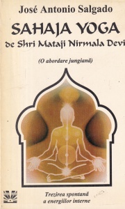 Jose Antonio Salgado - Sahaja Yoga de Shri Mataji Nirmala Devi (O abordare jungiana). Trezirea spontana a energiilor interne
