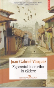 Juan Gabriel Vasquez - Zgomotul lucrurilor in cadere
