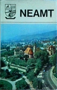 Judetele Patriei. Neamt. Monografie