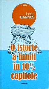 Julian Barnes - O istorie a lumii in 10 capitole si jumatate