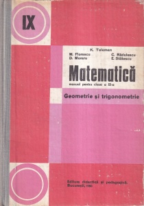 K. Teleman, M. Florescu, C. Radulescu, D. Moraru, E. Statescu - Matematica. Geometrie si trigonometrie. Manual pentru clasa a IX-a