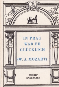 Kaderabek Rudolf - In Prag war er glucklich (W. A. Mozart)
